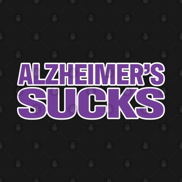 Alz Sucks Alzheimers Awareness  End Alz by graphicbombdesigns