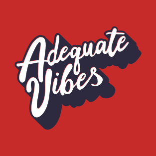 Adequate Vibes T-Shirt