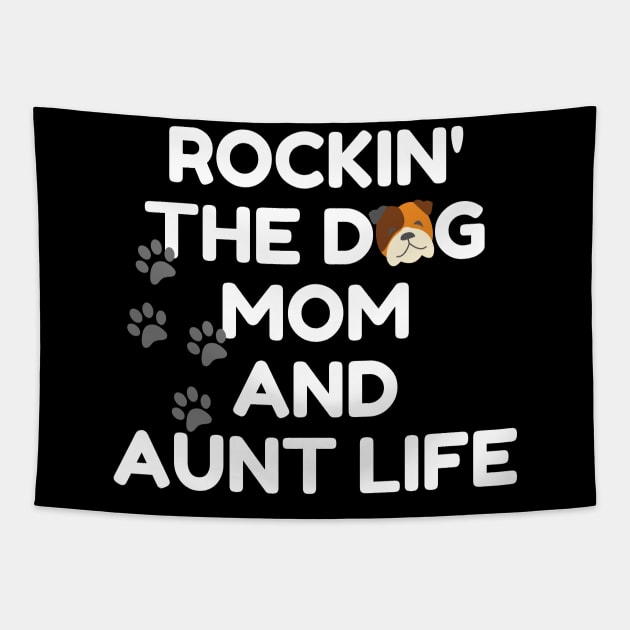 Rockin' The Dog Mom and Aunt Life Tapestry by 30.Dec