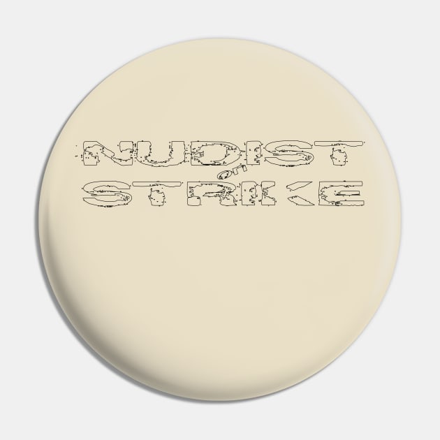 NUDIST ON STRIKE Pin by Tyce Tees