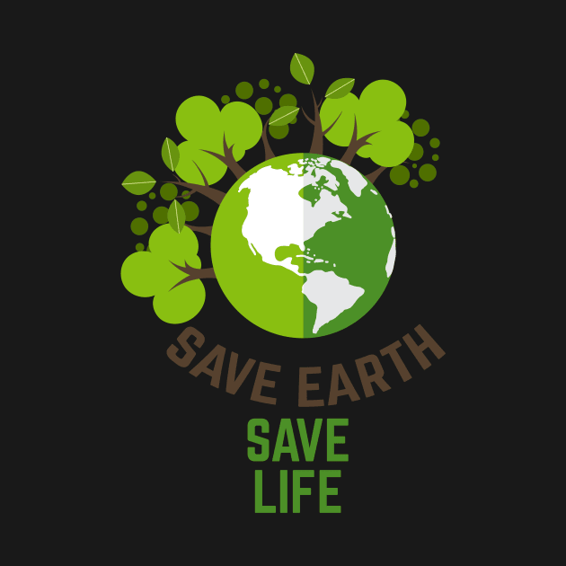 Save the earth save life by tonkashirts