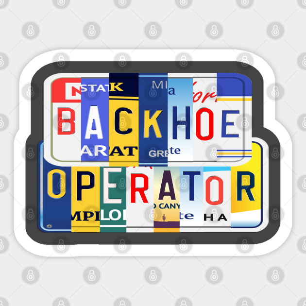 Backhoe Operator Fun License Plate Gifts - Backhoe Operator - Sticker