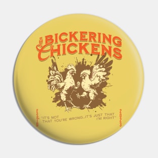 The Bickering Chickens Pin