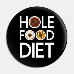 Hole Food Diet Donuts Addict Funny Gym/Workout Gift Pin