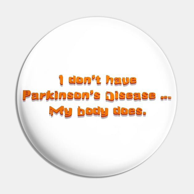 I Don't Have Parkinson's Pin by YOPD Artist