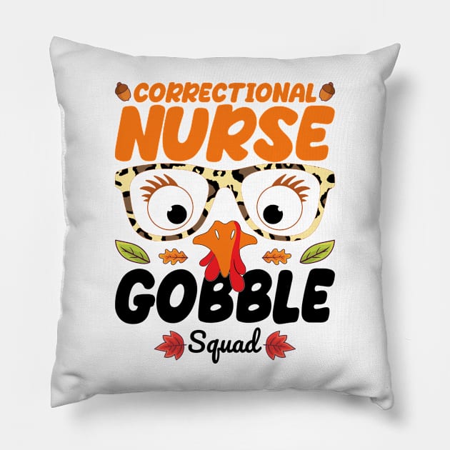 Correctional Nurse Gobble Squad Nursing Lover Turkey Thanksgiving Funny Nurse Pillow by The Design Hup