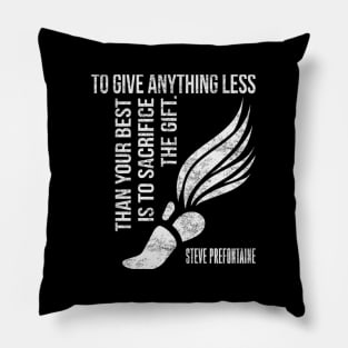 To Give Anything Less Than Best Prefontaine Pillow