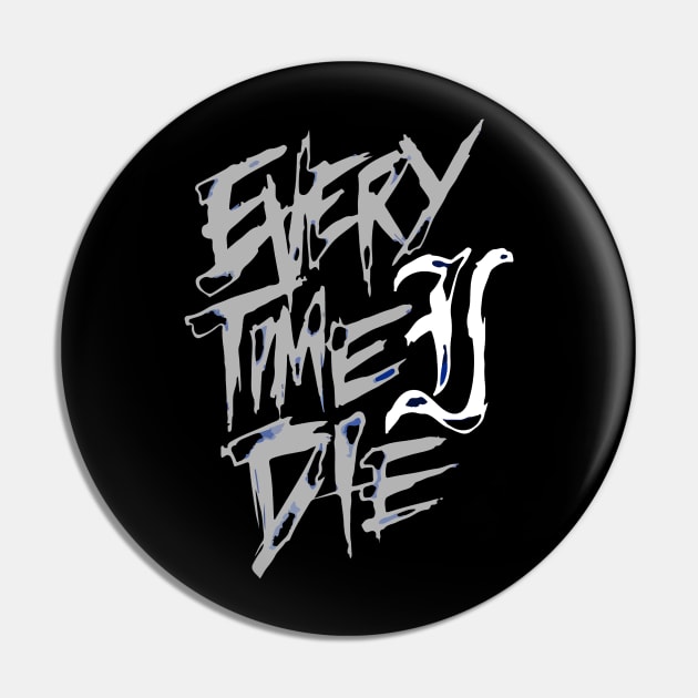 Every Time I Die Pin by Daniel Cantrell