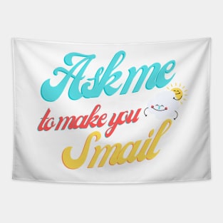 Ask Me To Make You Smile Tapestry