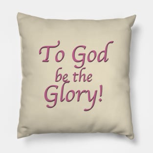 To God be the Glory Pillow