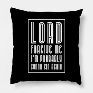 Lord forgive me-white Pillow