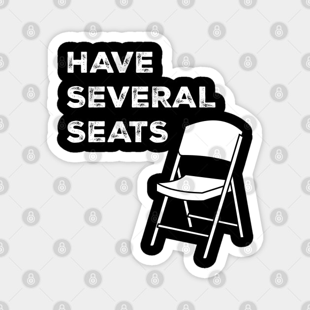 Have Several Seats Magnet by jasonyerface