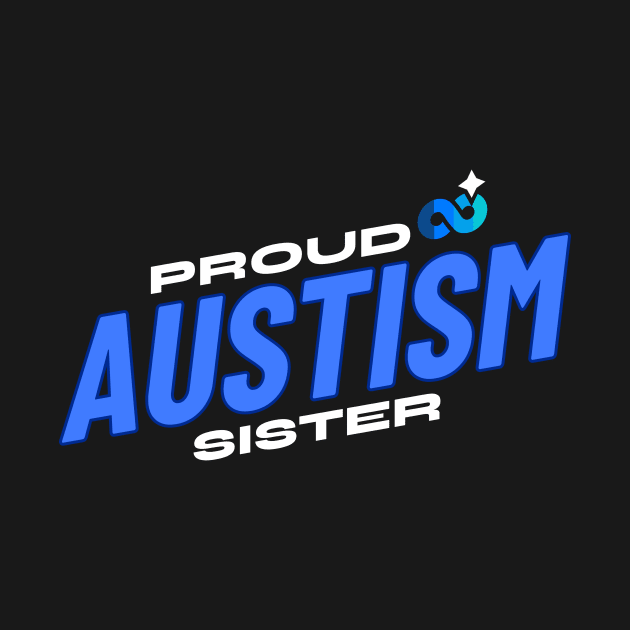 Autism Spectrum Love Sister by Dream the Biggest