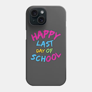 happy last day of school Phone Case