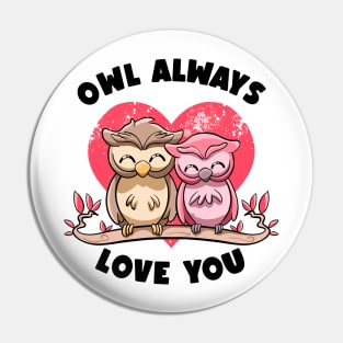 Owl Always Love You Adorable Owls Puns Couple Valentines Day Pin