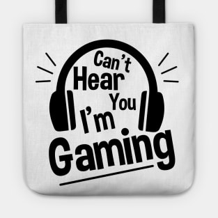 Headset Can't Hear You I'm Gaming - Funny Gamer Gift Tote