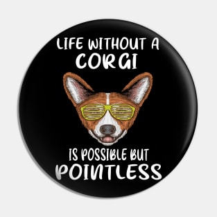 Life Without A Corgi Is Possible But Pointless (116) Pin