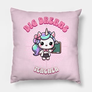 Big Dreams Teacher Unicorn | Dream Big! Pillow