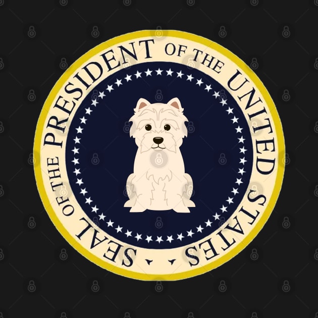 West Highland White Terrier President Of The United States - Gift For West Highland White Terrier Owner Westie Lover by HarrietsDogGifts