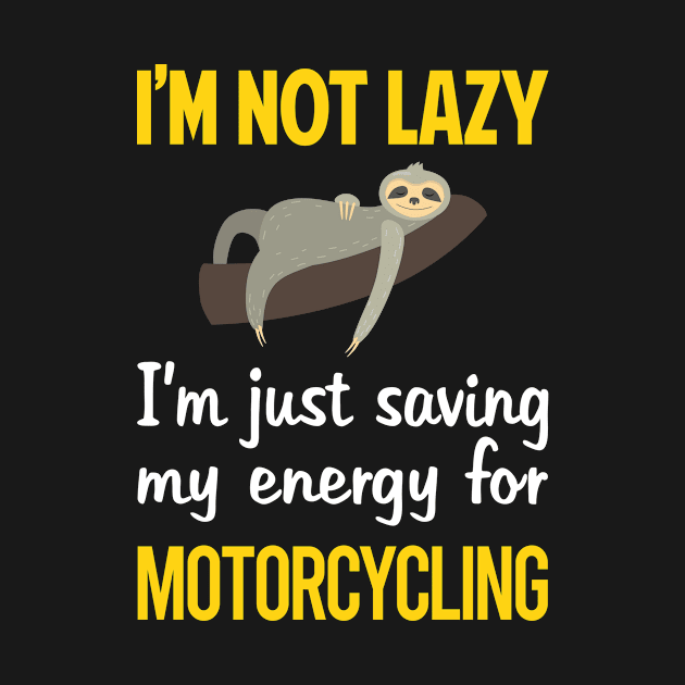 Funny Lazy Motorcycling Motorcycle Motorbike Motorbiker Biker by relativeshrimp