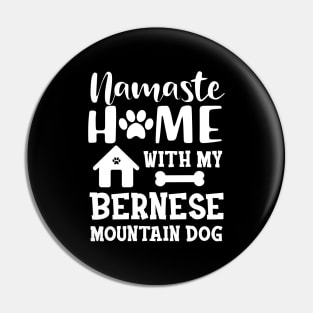 Bernese Mountain Dog - Namaste home with my bernese mountain dog Pin