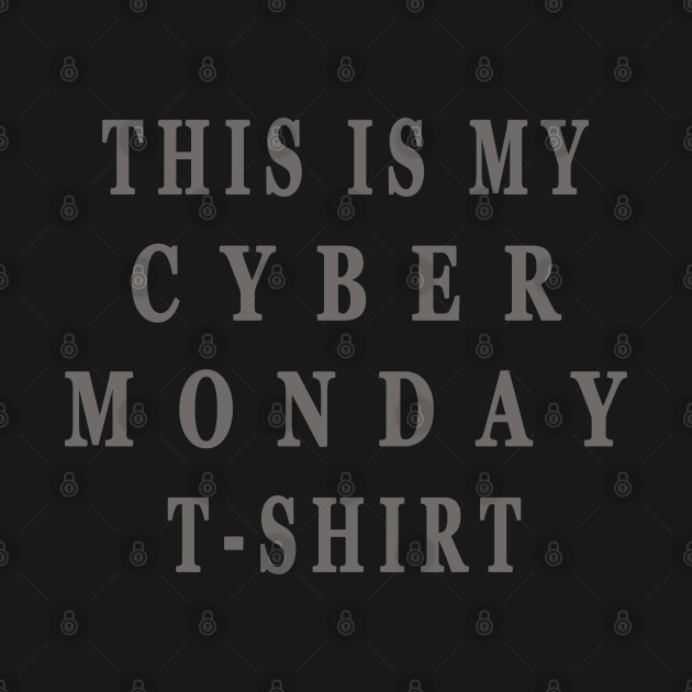 This Is My Cyber Monday T-Shirt - Funny Online Shopping Tee by Maan85Haitham