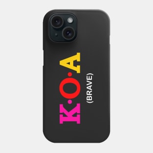 Koa - Brave. Phone Case