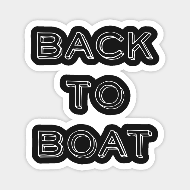 Back to Boat t-shirt Magnet by Tee Shop