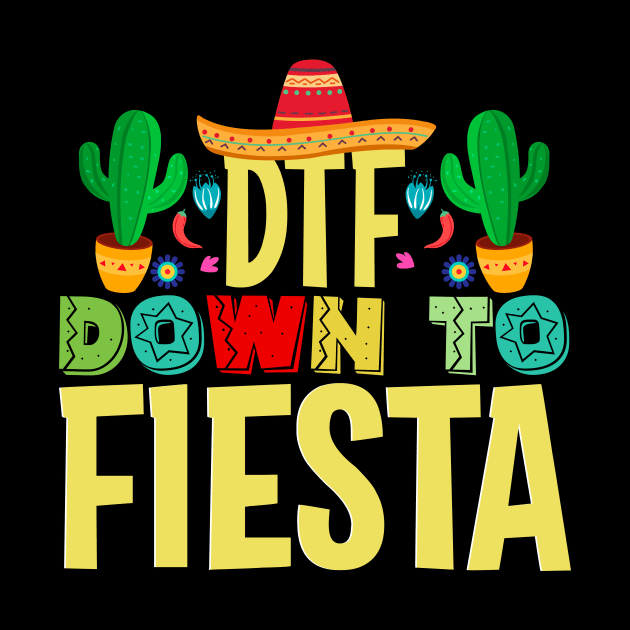 Dtf down to fiesta, Cinco De Mayo, Fiesta de cinco de mayo design, Funny Cinco de Mayo, Cinco de Mayo Party, Cinco de Mayo Gifts, Cinco de Mayo Gift, by POP-Tee