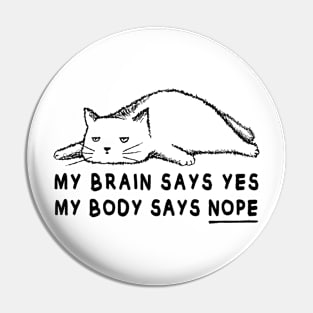 Lazy cat meme | My brain says yes my body says no Pin