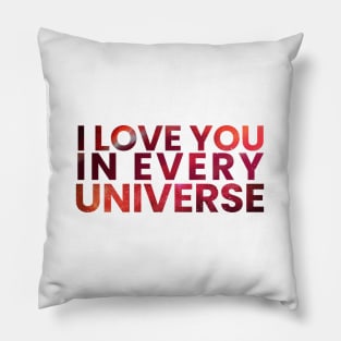 i love you in every universe Pillow