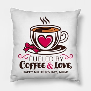 Fueled by Coffee and Love Happy mother's day Mom | Mother's day | Mom lover gifts Pillow