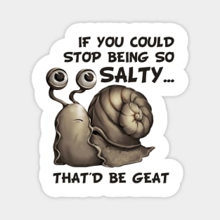 Salty snail meme Magnet