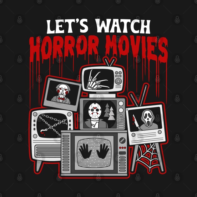 Let's watch horror movies! by NinthStreetShirts