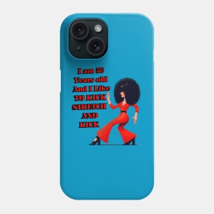 Sally Omalley  I am 50 ,I like to kick Phone Case