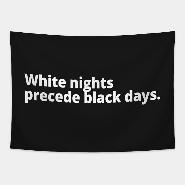 White nights precede black days. Tapestry by WittyChest