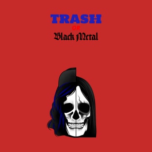 Trash or Black Metal T-Shirt