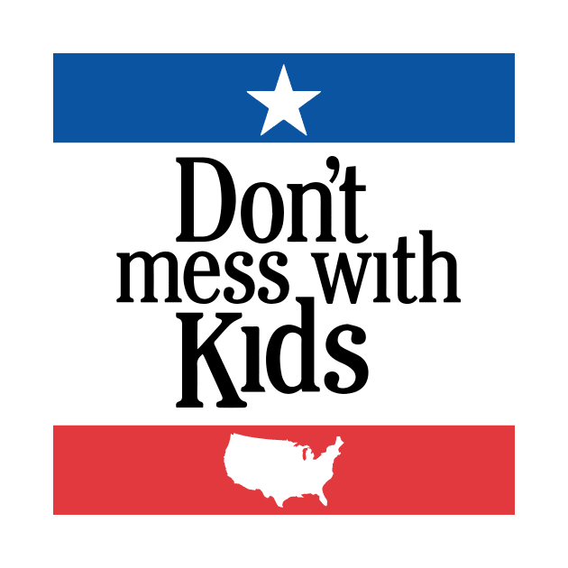 Don't Mess With Kids by RK Outpost