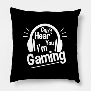 Headset Can't Hear You I'm Gaming - Funny Gamer Gift Pillow