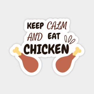 Keep Calm And Eat Chicken - Chickenlegs With Text Design Magnet