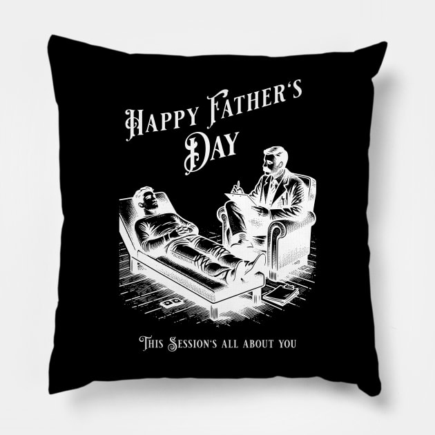 This Session's All About You, Happy Father's Day Pillow by  tintiger