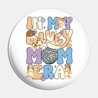 In my Bluey Mom Era Pin