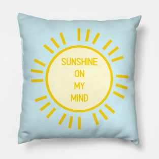 Sunshine on my mind - Positivity Happiness Summer Pillow