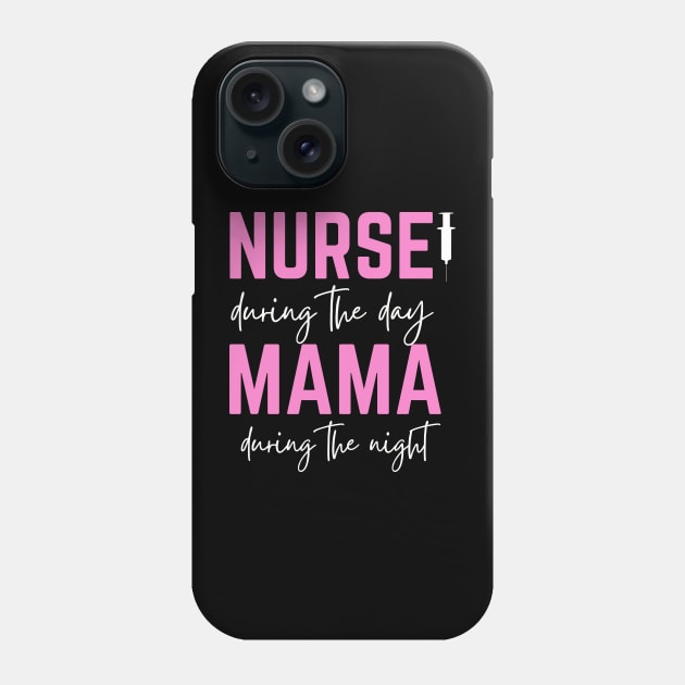 Happy Mother's Day; Nurse during the day, Mama during the night, for mother, nurse Phone Case by Rechtop