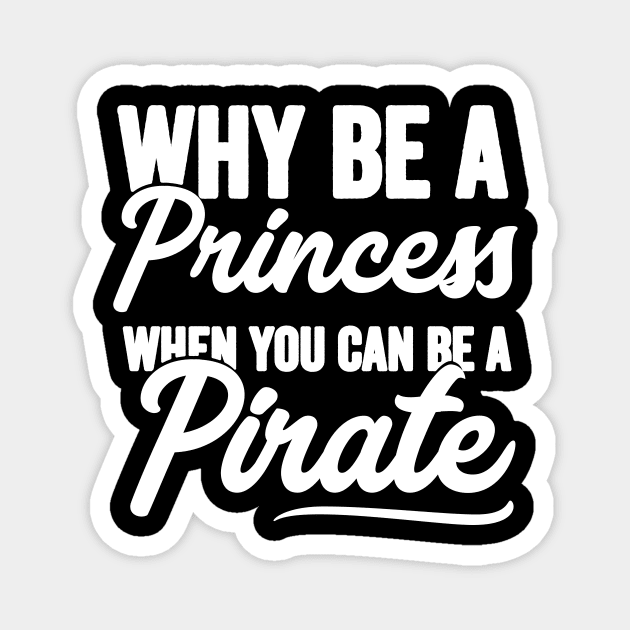 Why be a princess when you can be a pirate Magnet by captainmood