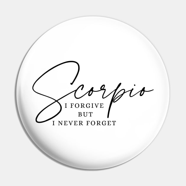 Scorpio - I Forgive But I Never Forget | Intense Zodiac Pin by JT Digital