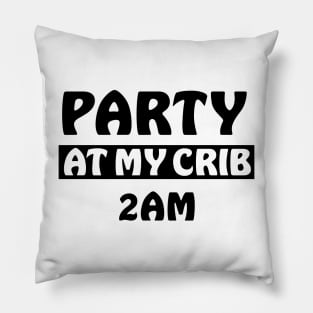 PARTY AT MY CRIB BABY QUOTES Pillow