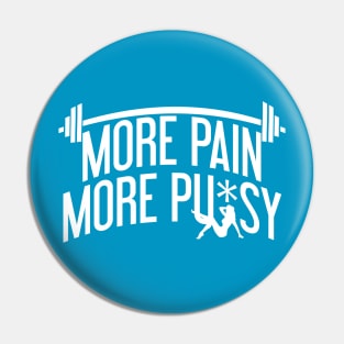 More Pain More Pu*sy Pin