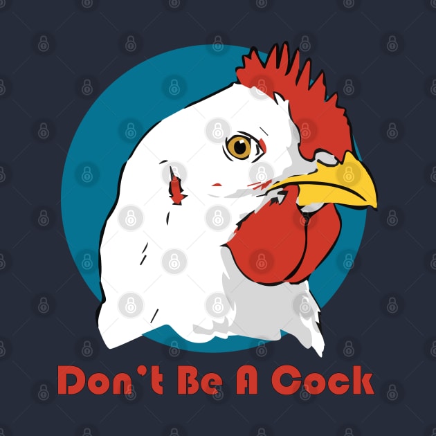 Don't Be A Cock by somebodie