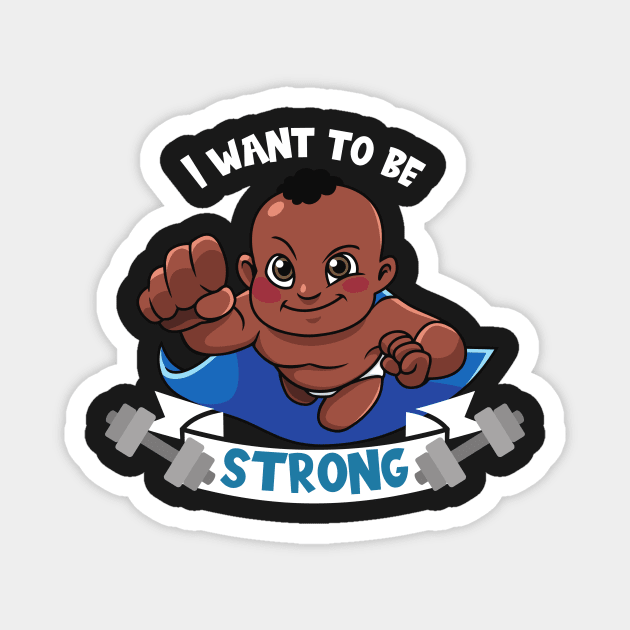 I want to be strong sweet Baby Magnet by Shadowbyte91